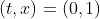 (t,x)=(0,1)