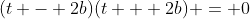 (t - 2b)(t + 2b) = 0