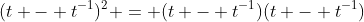(t - t^{-1})^2 = (t - t^{-1})(t - t^{-1})