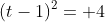 (t-1)^2= 4