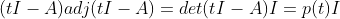 (tI-A)adj(tI-A)=det(tI-A)I=p(t)I