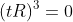 (tR)^3=0