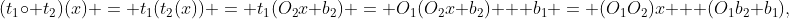 (t_1\circ t_2)(x) = t_1(t_2(x)) = t_1(O_2x+b_2) = O_1(O_2x+b_2) + b_1 = (O_1O_2)x + (O_1b_2+b_1),