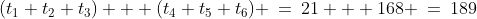 (t_1+t_2+t_3) + (t_4+t_5+t_6) \:=\:21 + 168 \:=\:189