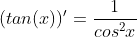 (tan(x))'=\frac{1}{cos^2x}