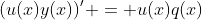 (u(x)y(x))' = u(x)q(x)