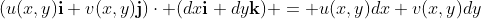 (u(x,y)\bold{i}+v(x,y)\bold{j})\cdot (dx\bold{i}+dy\bold{k}) = u(x,y)dx+v(x,y)dy