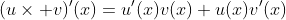 (u\times v)'(x)=u'(x)v(x)+u(x)v'(x)