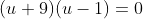 (u+9)(u-1)=0