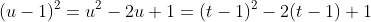 (u-1)^2=u^2-2u+1=(t-1)^2-2(t-1)+1