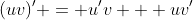 (uv)' = u'v + uv'