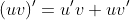 (uv)'=u'v+uv'