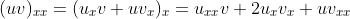 (uv)_{xx}=(u_xv+uv_x)_x=u_{xx}v+2u_xv_x+uv_{xx}