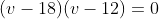 (v-18)(v-12)=0