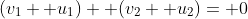 (v_1+ u_1)+ (v_2+ u_2)= 0
