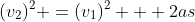 (v_2)^2 =(v_1)^2 + 2as