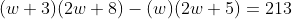 (w+3)(2w+8)-(w)(2w+5)=213