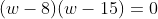 (w-8)(w-15)=0