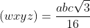 (wxyz)=\frac{abc\sqrt{3}}{16}