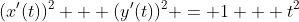 (x'(t))^2 + (y'(t))^2 = 1 + t^2