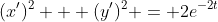 (x')^2 + (y')^2 = 2e^{-2t}
