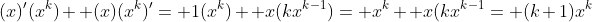 (x)'(x^k)+ (x)(x^k)'= 1(x^k)+ x(kx^{k-1})= x^k+ x(kx^{k-1}= (k+1)x^k