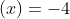 (x)=-4