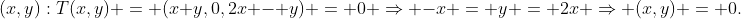 (x,y):T(x,y) = (x+y,0,2x - y) = 0 \Rightarrow -x = y = 2x \Rightarrow (x,y) = 0.