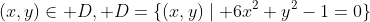 (x,y)\in D, D=\{(x,y)\mid 6x^2+y^2-1=0\}