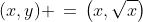 (x,y) \,=\,\left(x,\sqrt{x}\right)