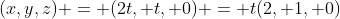 (x,y,z) = (2t, t, 0) = t(2, 1, 0)