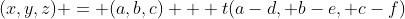 (x,y,z) = (a,b,c) + t(a-d, b-e, c-f)