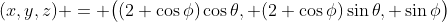 (x,y,z) = \bigl((2+\cos\phi)\cos\theta, (2+\cos\phi)\sin\theta, \sin\phi\bigr)