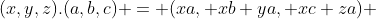 (x,y,z).(a,b,c) = (xa, xb+ya, xc+za) 