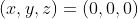 (x,y,z)=(0,0,0)