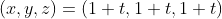 (x,y,z)=(1+t,1+t,1+t)
