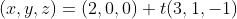 (x,y,z)=(2,0,0)+t(3,1,-1)