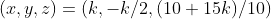 (x,y,z)=(k,-k/2,(10+15k)/10)