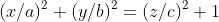 (x/a)^2+(y/b)^2=(z/c)^2+1