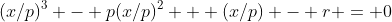 (x/p)^3 - p(x/p)^2 + (x/p) - r = 0
