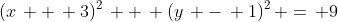 (x\, +\, 3)^2\, +\, (y\, -\, 1)^2\, =\, 9