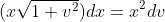 (x\sqrt{1+v^2})dx=x^2dv