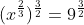 (x^{\frac{2}{3}})^{\frac{3}{2}}=9^{\frac{3}{2}}