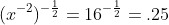 (x^{-2})^{-\frac{1}{2}}=16^{-\frac{1}{2}}=.25