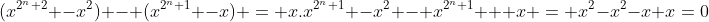 (x^{2^n+2} -x^2) - (x^{2^n+1} -x) = x.x^{2^n+1} -x^2 - x^{2^n+1} + x = x^2-x^2-x+x=0