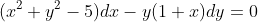 (x^{2}+y^{2}-5)dx-y(1+x)dy=0