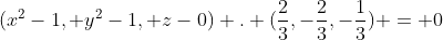 (x^{2}-1, y^{2}-1, z-0) . (\frac{2}{3},-\frac{2}{3},-\frac{1}{3}) = 0