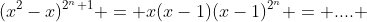 (x^{2}-x)^{2^n+1} = x(x-1)(x-1)^{2^n} = .... 