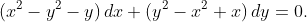 (x^{2}-y^{2}-y)\,dx+(y^{2}-x^{2}+x)\,dy=0.