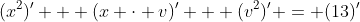 (x^2)' + (x \cdot v)' + (v^2)' = (13)'